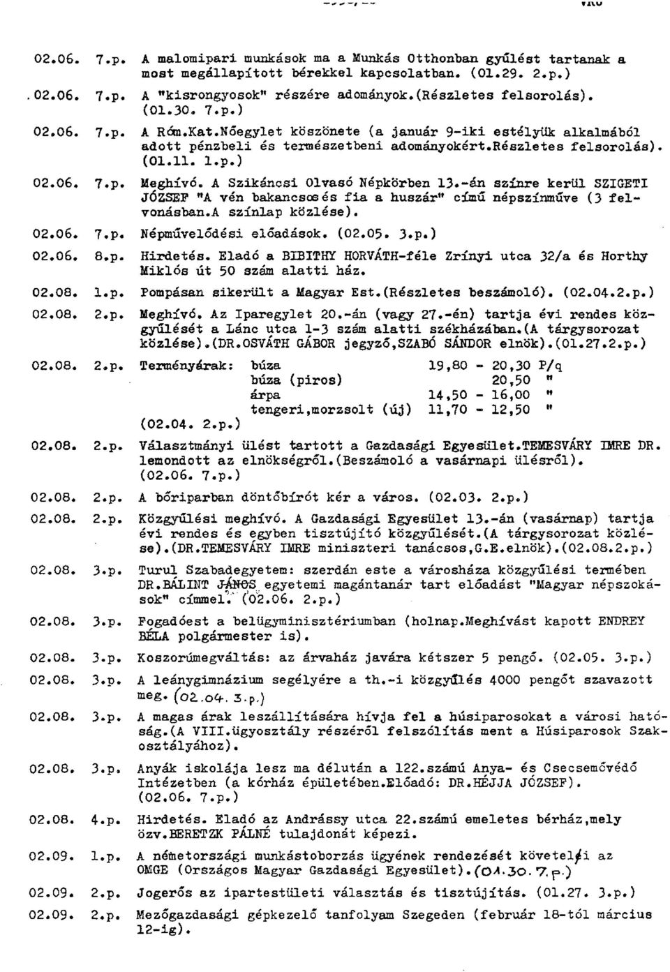 A Szikáncsi Olvasó Népkörben 13.-án színre kerül SZIGETI JÓZSEF "A vén bakancsos és fia a huszár" című népszínműve (3 felvonásban.a színlap közlése). 02.06. 7.p. Népművelődési előadások. (02.05. 3.p.) 02.