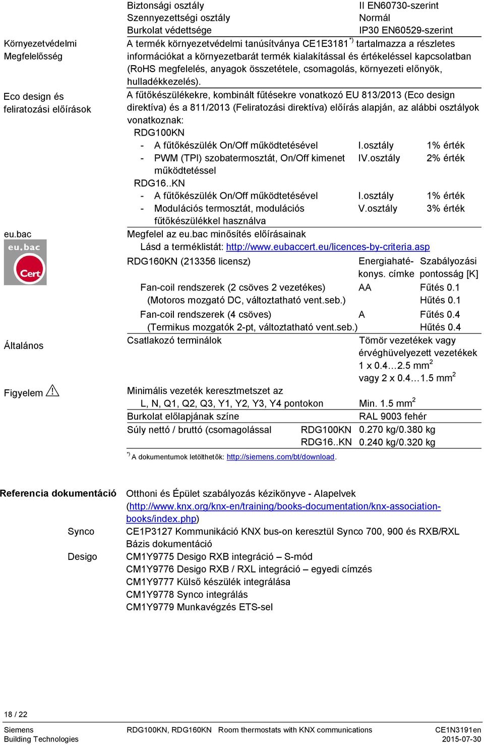 részletes információkat a környezetbarát termék kialakítással és értékeléssel kapcsolatban (RoHS megfelelés, anyagok összetétele, csomagolás, környezeti előnyök, hulladékkezelés).