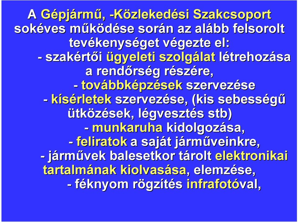 kísérletek szervezése, se, (kis sebességű ütközések, légvesztl gvesztés stb) - munkaruha kidolgozása, - feliratok a saját t