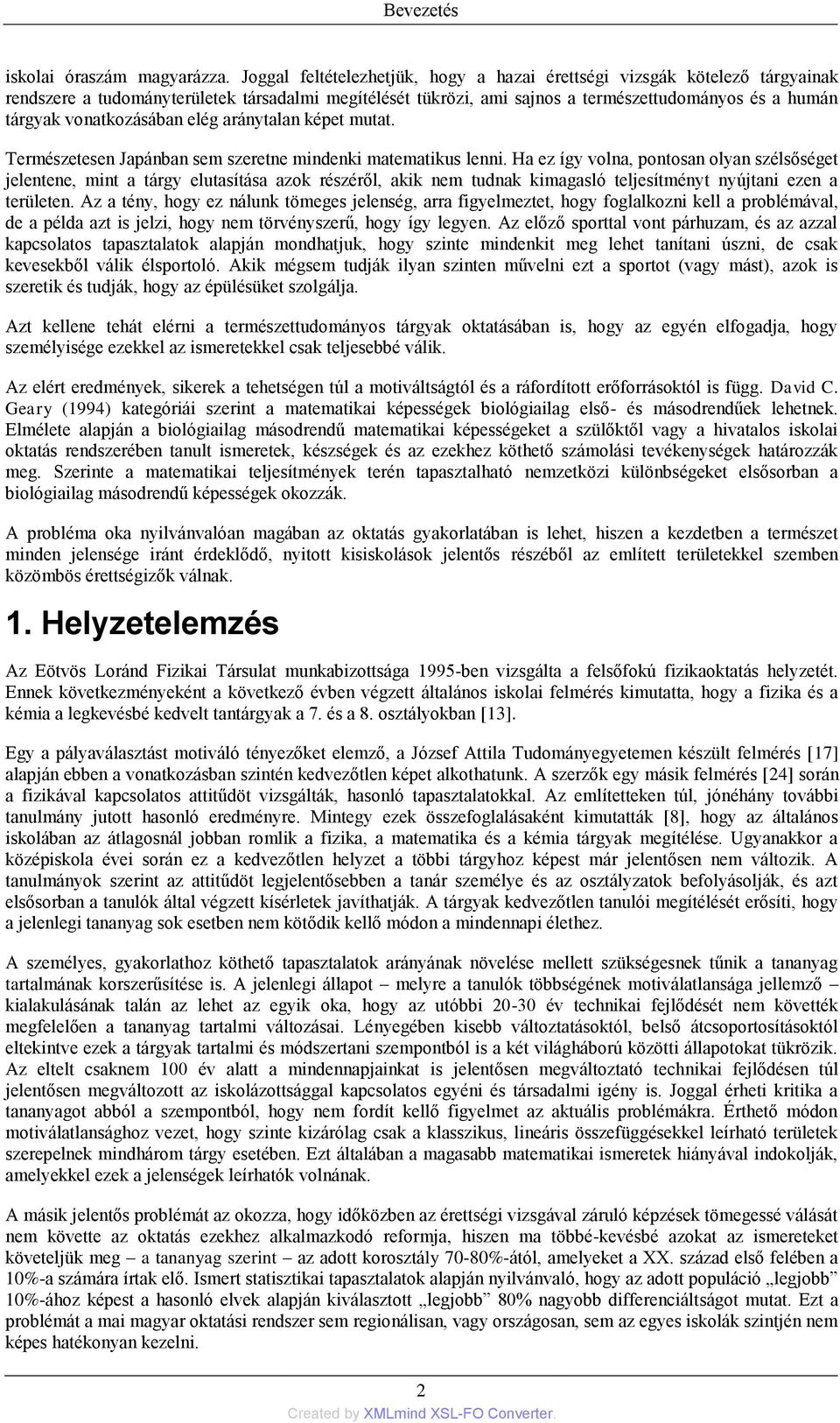 vonatkozásában elég aránytalan képet mutat. Természetesen Japánban sem szeretne mindenki matematikus lenni.