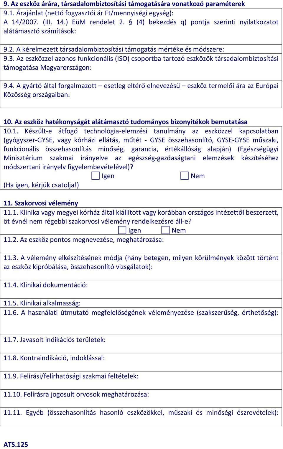 Az eszközzel azonos funkcionális (ISO) csoportba tartozó eszközök társadalombiztosítási támogatása Magyarországon: 9.4.