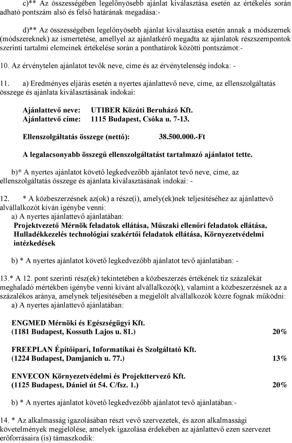 Az érvénytelen ajánlatot tevők neve, címe az érvénytelenség indoka: - 11.