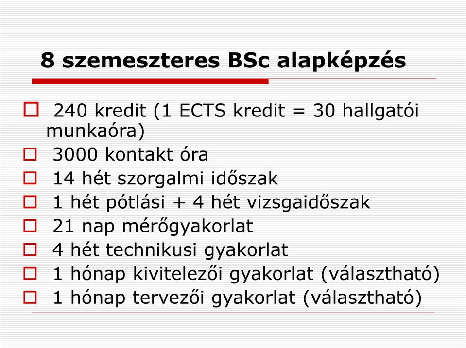 hét vizsgaidőszak 21 nap mérőgyakorlat 4 hét technikusi gyakorlat 1