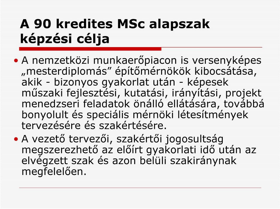 feladatok önálló ellátására, továbbá bonyolult és speciális mérnöki létesítmények tervezésére és szakértésére.
