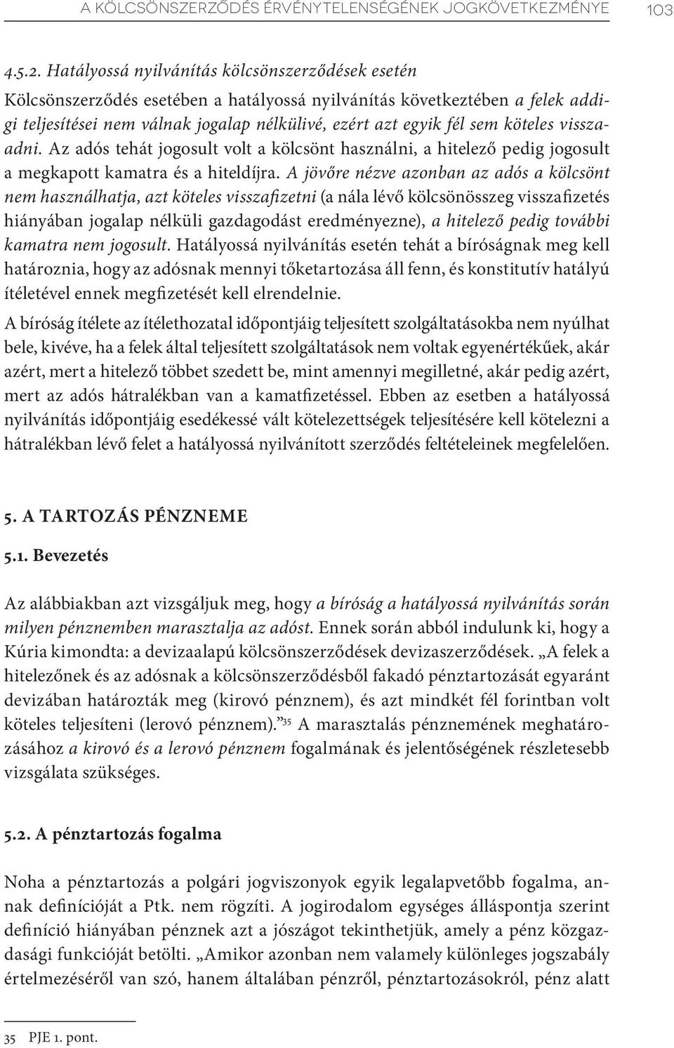 A KÖLCSÖNSZERZŐDÉS ÉRVÉNYTELENSÉGÉNEK JOGKÖVETKEZMÉNYE 1 - PDF Free Download