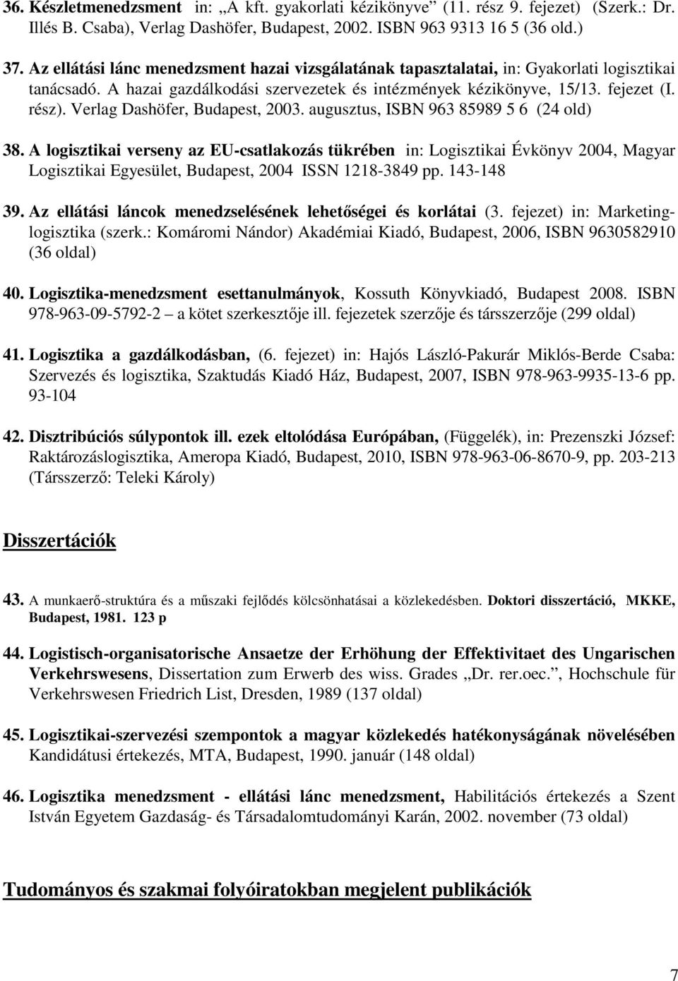 Verlag Dashöfer, Budapest, 2003. augusztus, ISBN 963 85989 5 6 (24 old) 38.