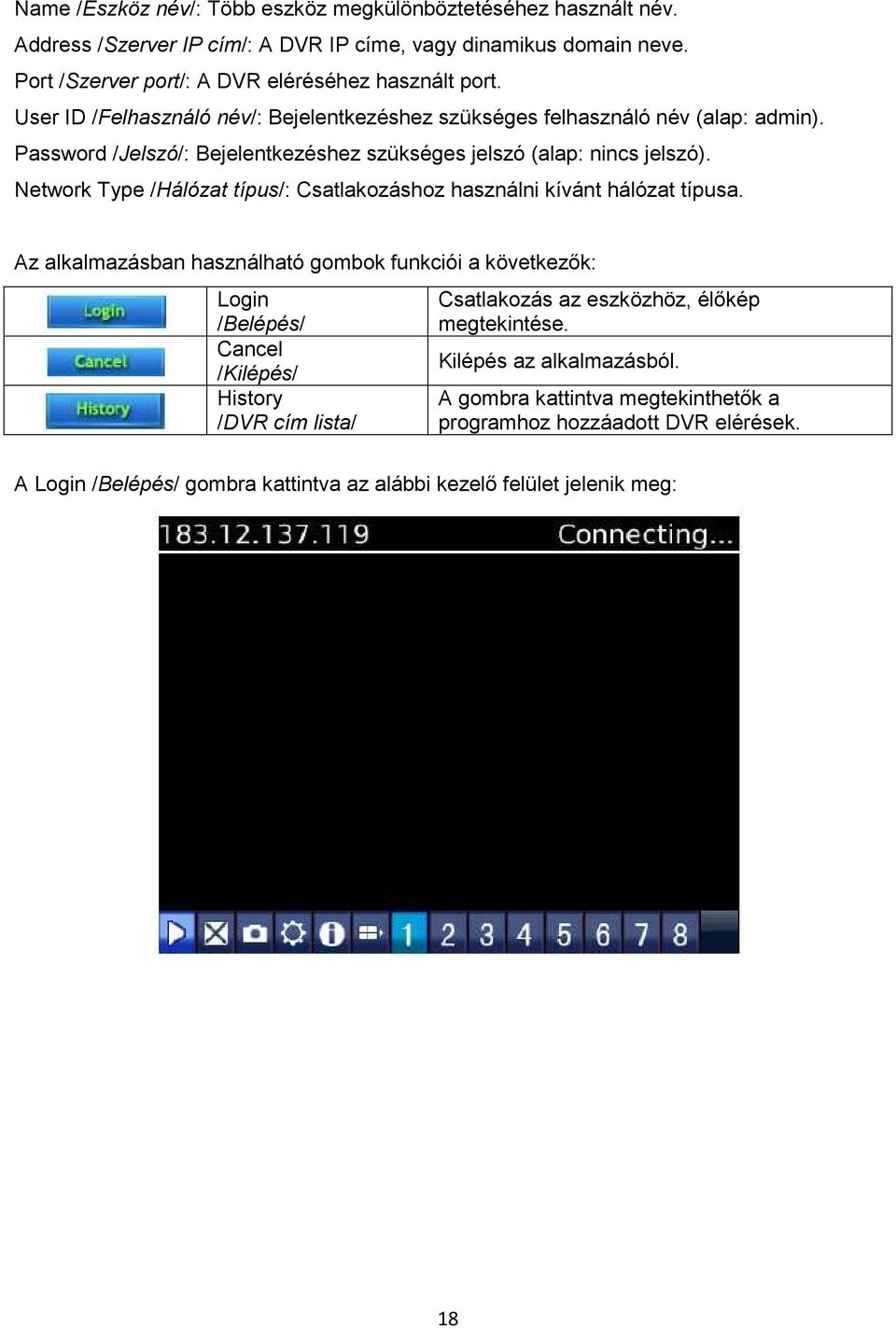 Network Type /Hálózat típus/: Csatlakozáshoz használni kívánt hálózat típusa.