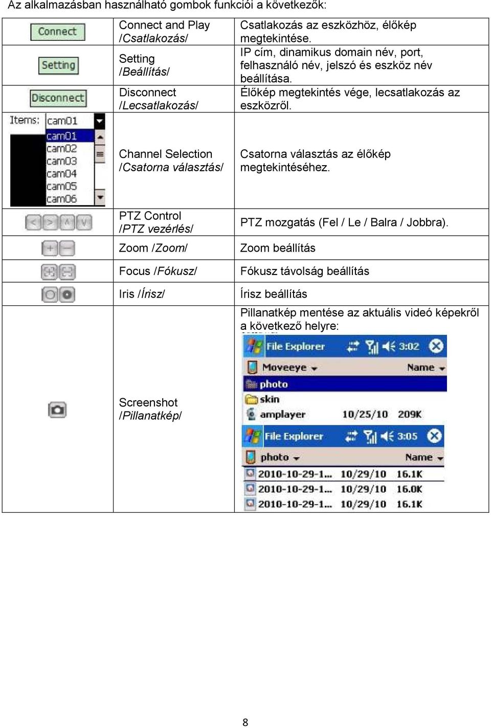 Channel Selection /Csatorna választás/ Csatorna választás az élıkép megtekintéséhez.
