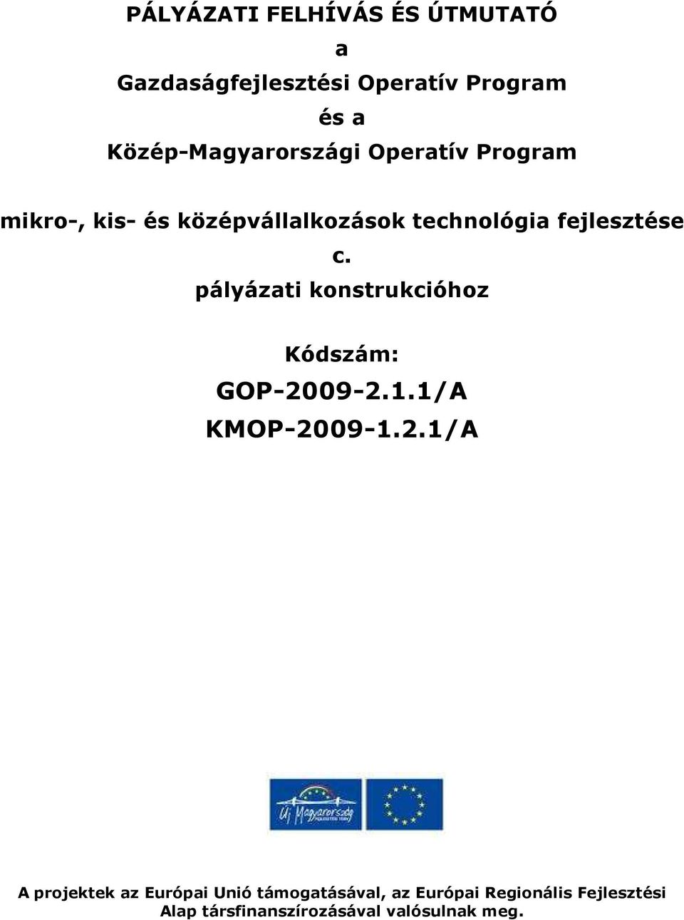 fejlesztése c. pályázati knstrukcióhz Kódszám: GOP-20