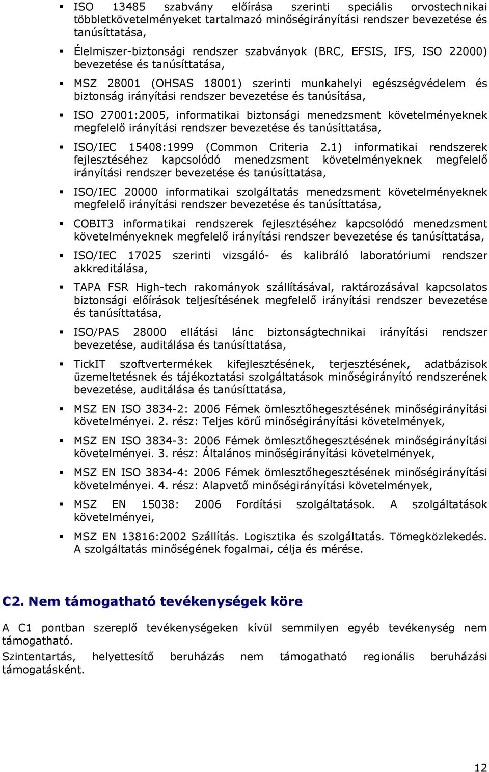 biztnsági menedzsment követelményeknek megfelelı irányítási rendszer bevezetése és tanúsíttatása, ISO/IEC 15408:1999 (Cmmn Criteria 2.