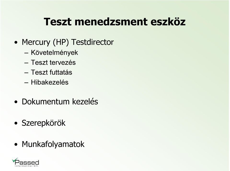 tervezés Teszt futtatás Hibakezelés