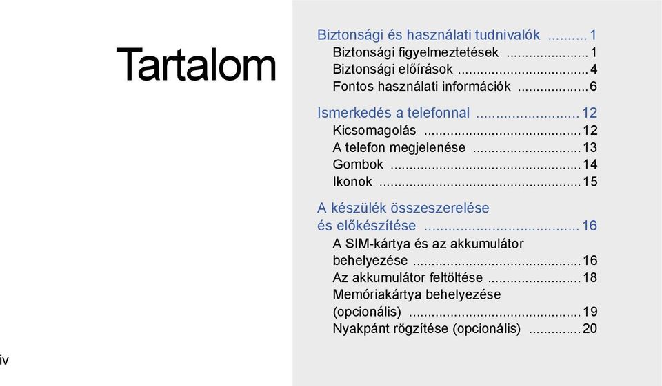 ..13 Gombok...14 Ikonok...15 A készülék összeszerelése és előkészítése.