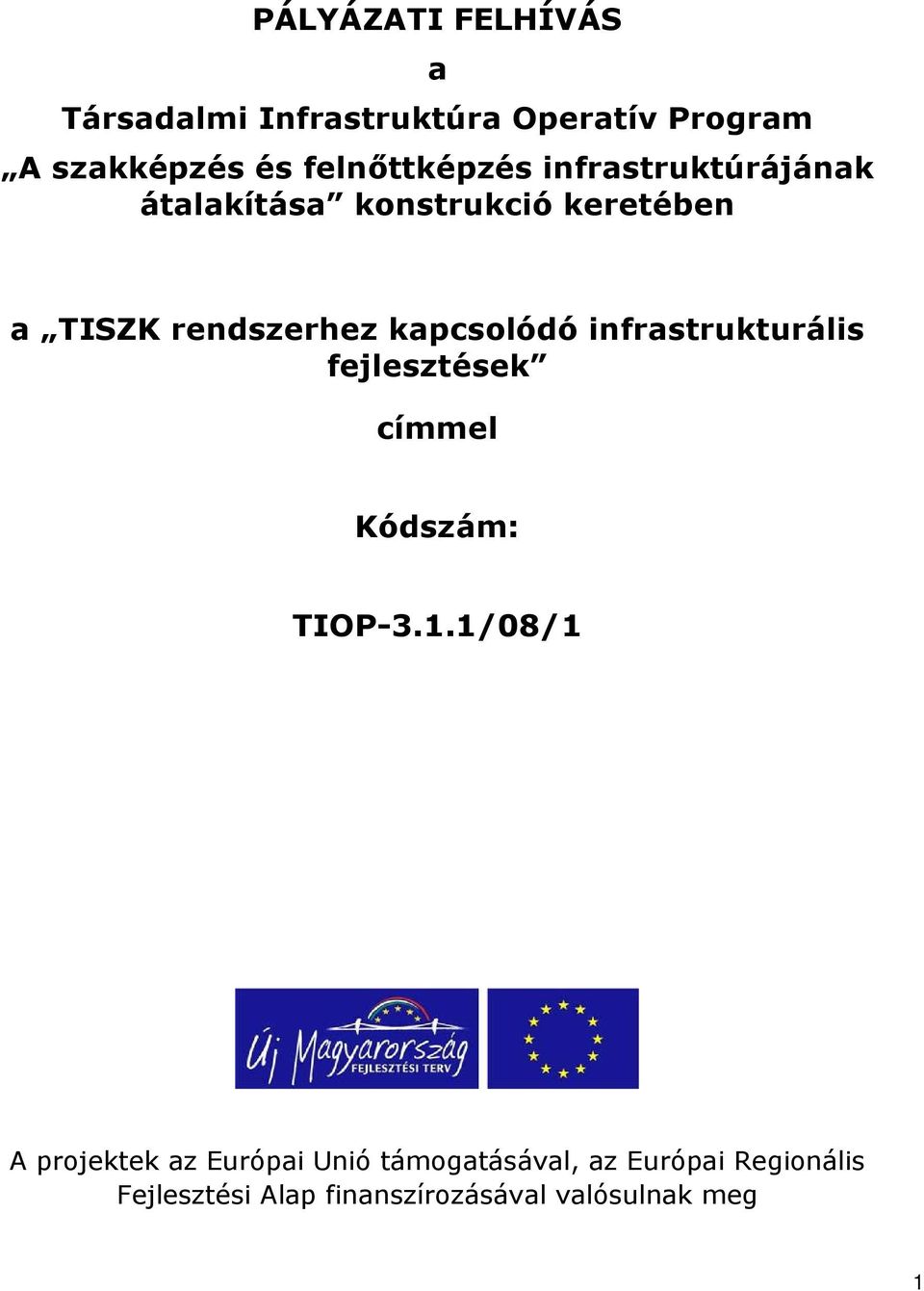 kapcsolódó infrastrukturális fejlesztések címmel Kódszám: TIOP-3.1.