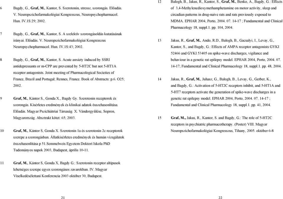 Acute anxiety induced by SSRI antidepressants or m-cpp are prevented by 5-HT2C but not 5-HT1A receptor antagonists.