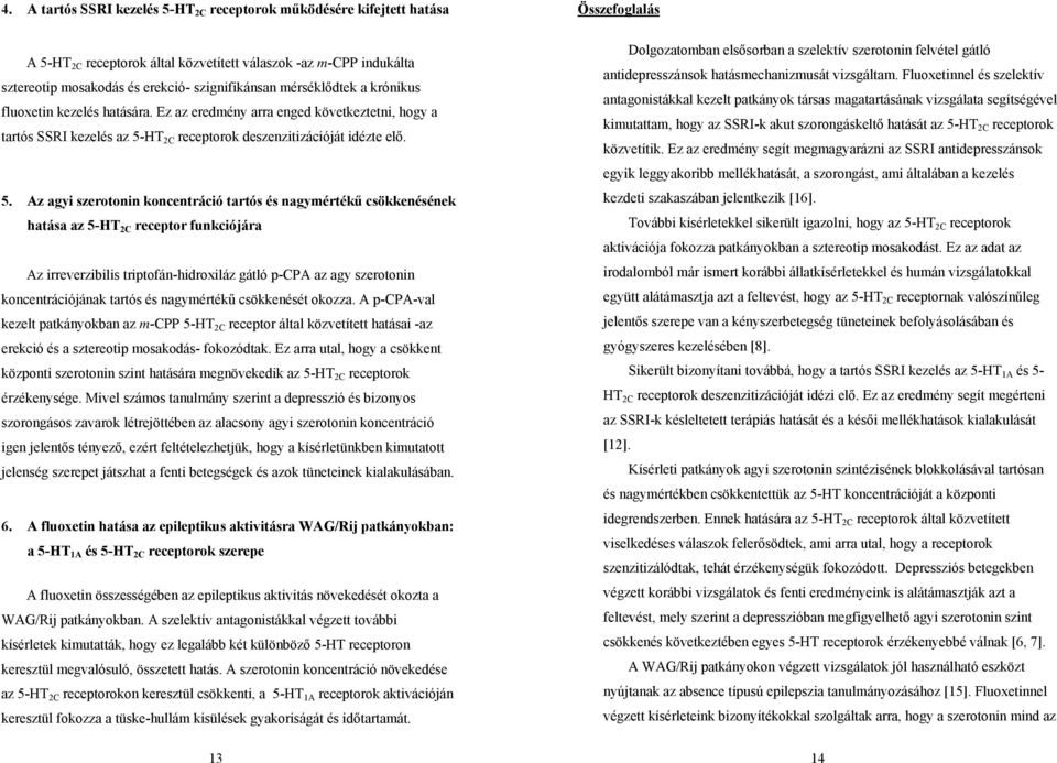 HT 2C receptorok deszenzitizációját idézte elő. 5.