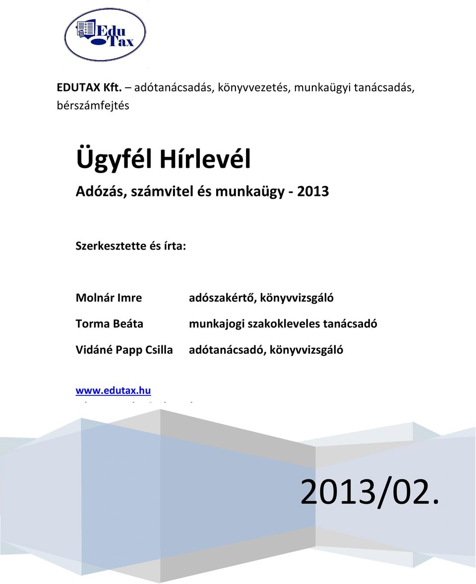 Adózás, számvitel és munkaügy - 2013 Szerkesztette és írta: Molnár Imre Torma
