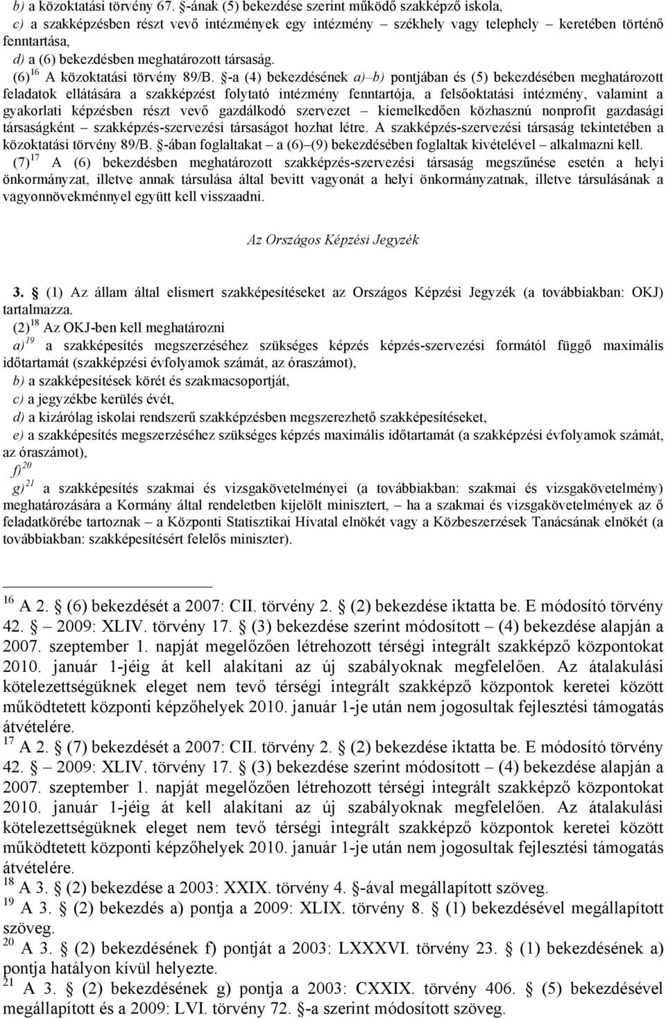 társaság. (6) 16 A közoktatási törvény 89/B.