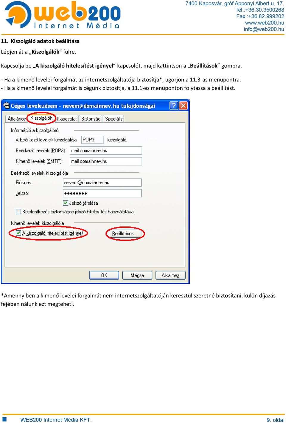 - Ha a kimenő levelei forgalmát az internetszolgáltatója biztosítja*, ugorjon a 11.3-as menüpontra.