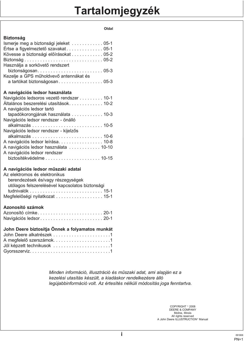 ..10-1 Általános beszerelési utasítások....10-2 A navigációs ledsor tartó tapadókorongjának használata...10-3 Navigációs ledsor rendszer - önálló alkalmazás.