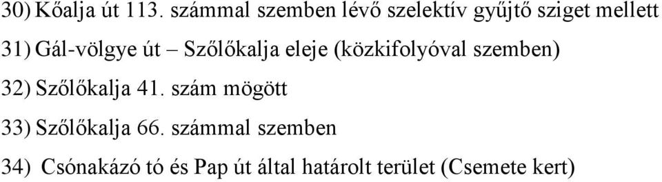 Gál-völgye út Szőlőkalja eleje (közkifolyóval szemben) 32)