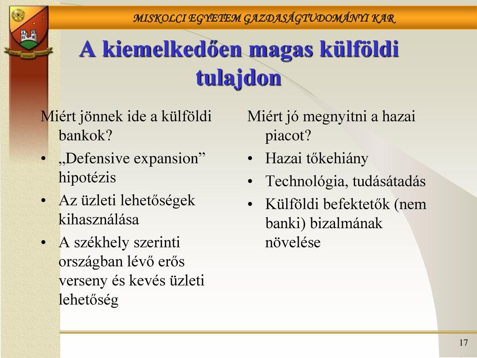 országban lévő erős verseny és kevés üzleti lehetőség Miért jó megnyitni a hazai