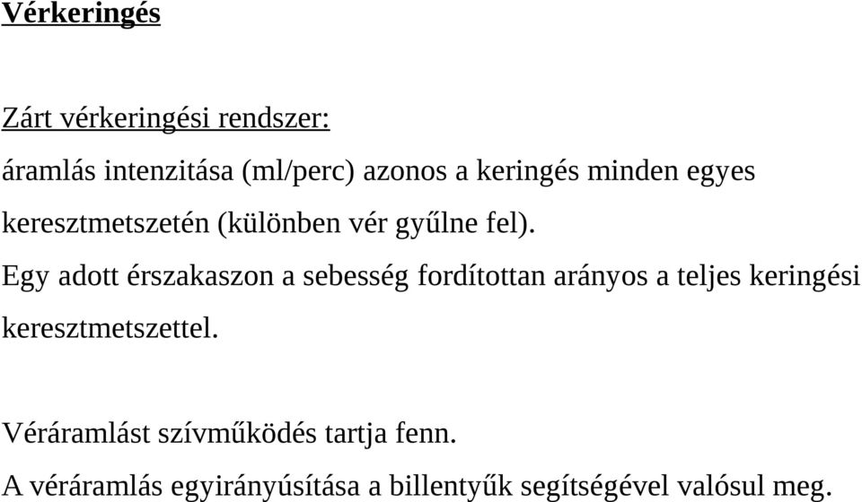 Egy adott érszakaszon a sebesség fordítottan arányos a teljes keringési