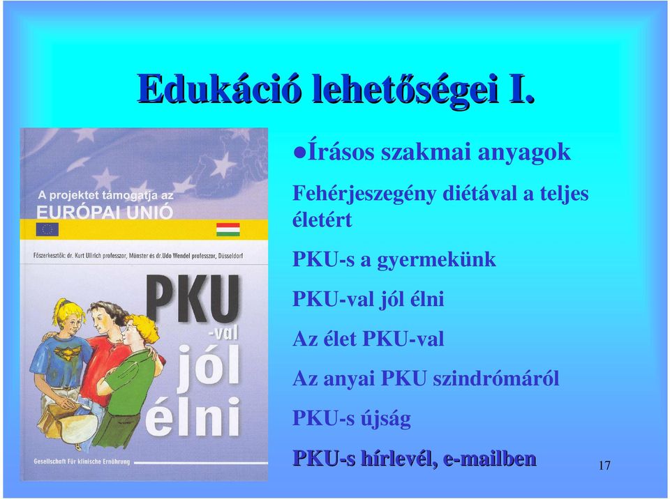 életért PKU-s a gyermekünk PKU-val jól élni Az élet