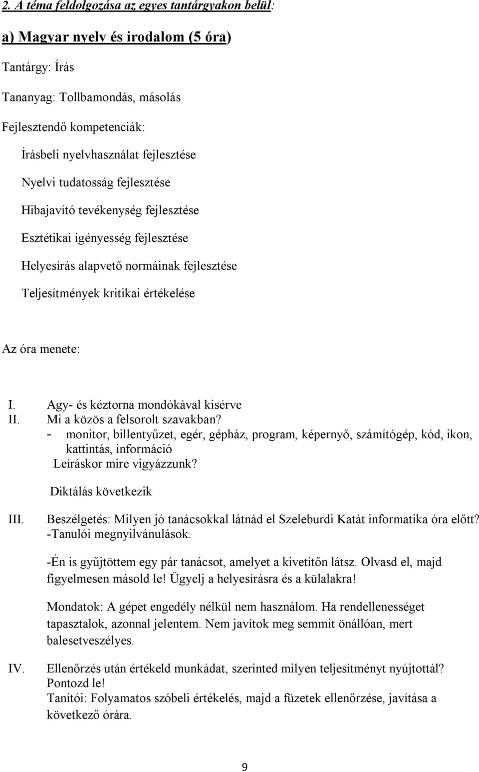 Agy- és kéztorna mondókával kisérve II. Mi a közös a felsorolt szavakban?