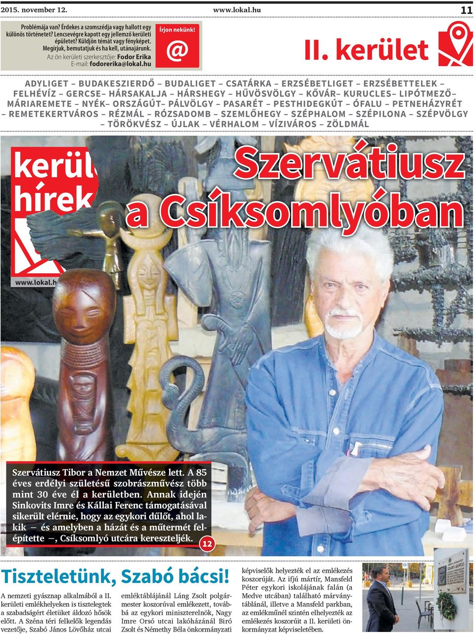kerület ADYLIGET BUDAKESZIERDŐ BUDALIGET CSATÁRKA ERZSÉBETLIGET ERZSÉBETTELEK FELHÉVÍZ GERCSE HÁRSAKALJA HÁRSHEGY HŰVÖSVÖLGY KŐVÁR KURUCLES LIPÓTMEZŐ MÁRIAREMETE NYÉK ORSZÁGÚT PÁLVÖLGY PASARÉT