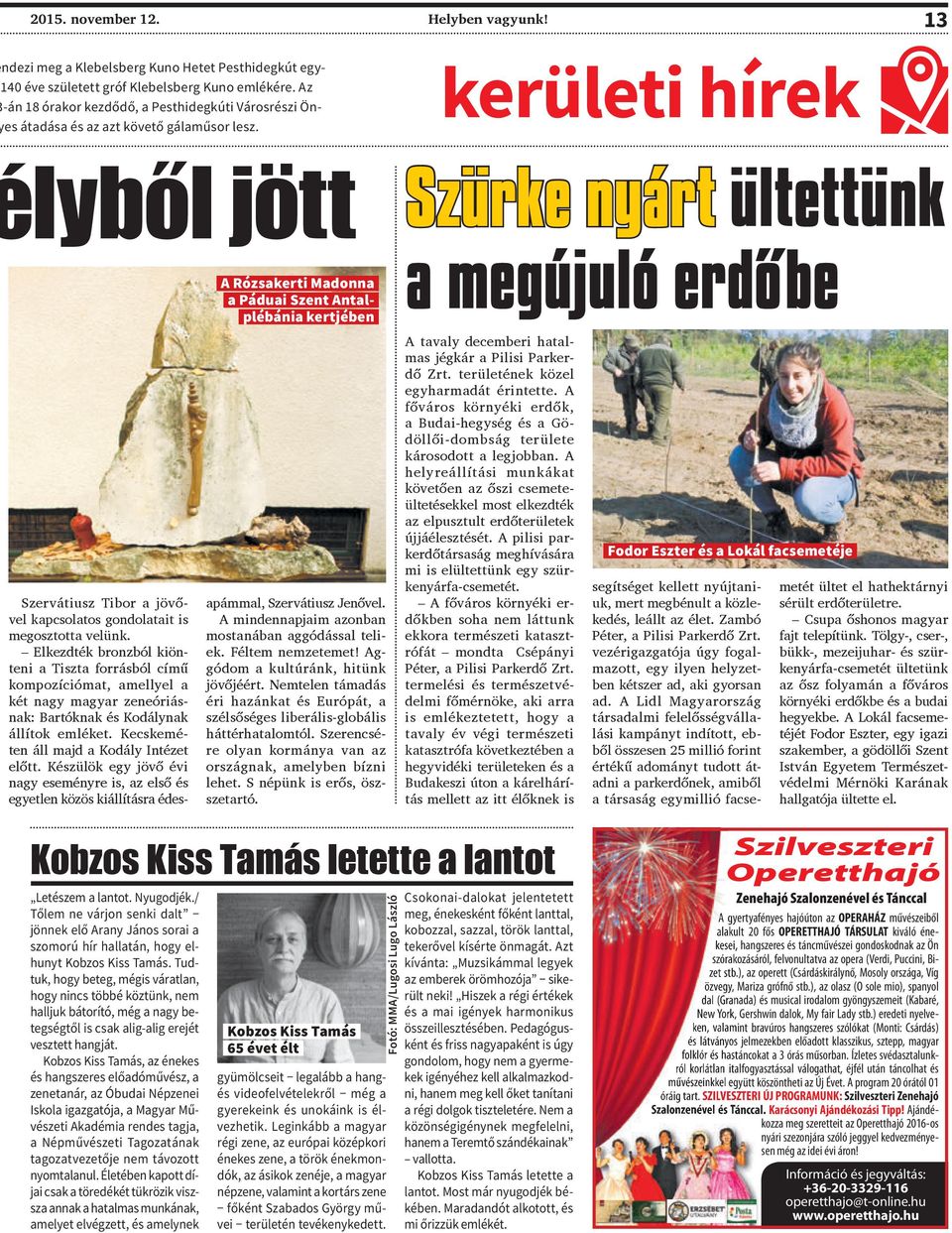 kerületi hírek lyből jött A Rózsakerti Madonna a Páduai Szent Antalplébánia kertjében Szervátiusz Tibor a jövővel kapcsolatos gondolatait is megosztotta velünk.