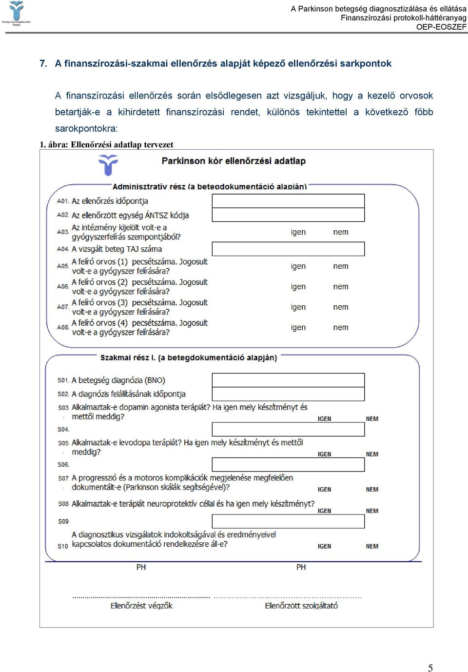 hogy a kezelő orvosok betartják-e a kihirdetett finanszírozási rendet,