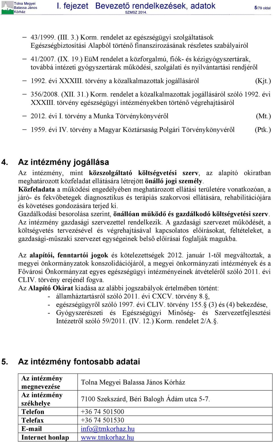 ) EüM rendelet a közforgalmú, fiók- és kézigyógyszertárak, továbbá intézeti gyógyszertárak működési, szolgálati és nyilvántartási rendjéről 1992. évi XXXIII.