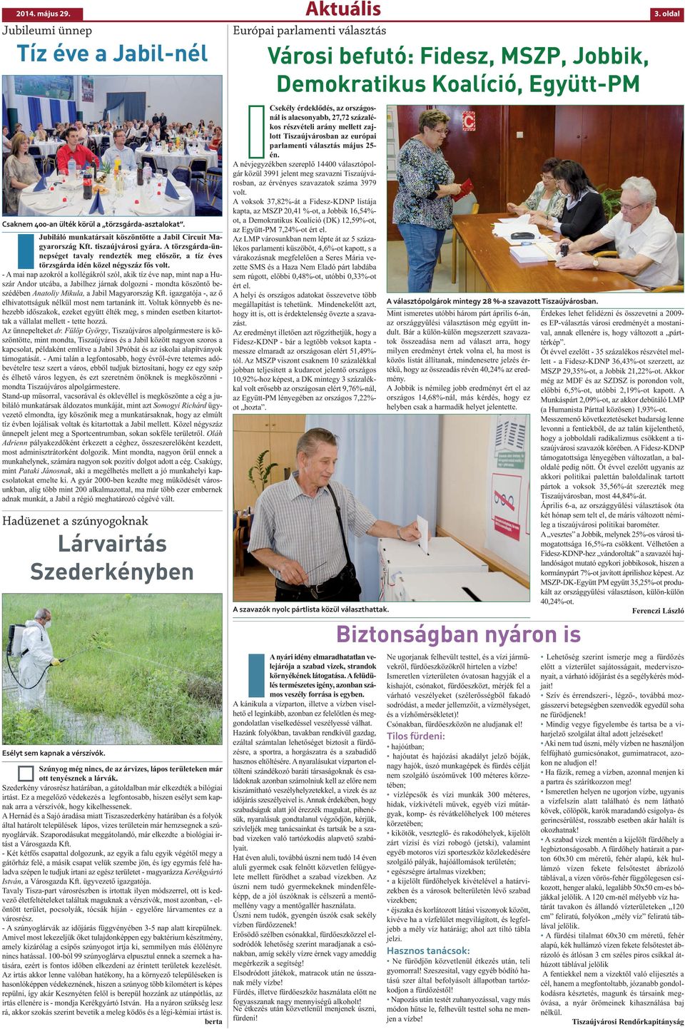 - A mai nap azokról a kollégákról szól, akik tíz éve nap, mint nap a Huszár Andor utcába, a Jabilhez járnak dolgozni - mondta köszöntő beszédében Anatoliy Mikula, a Jabil Magyarország Kft.