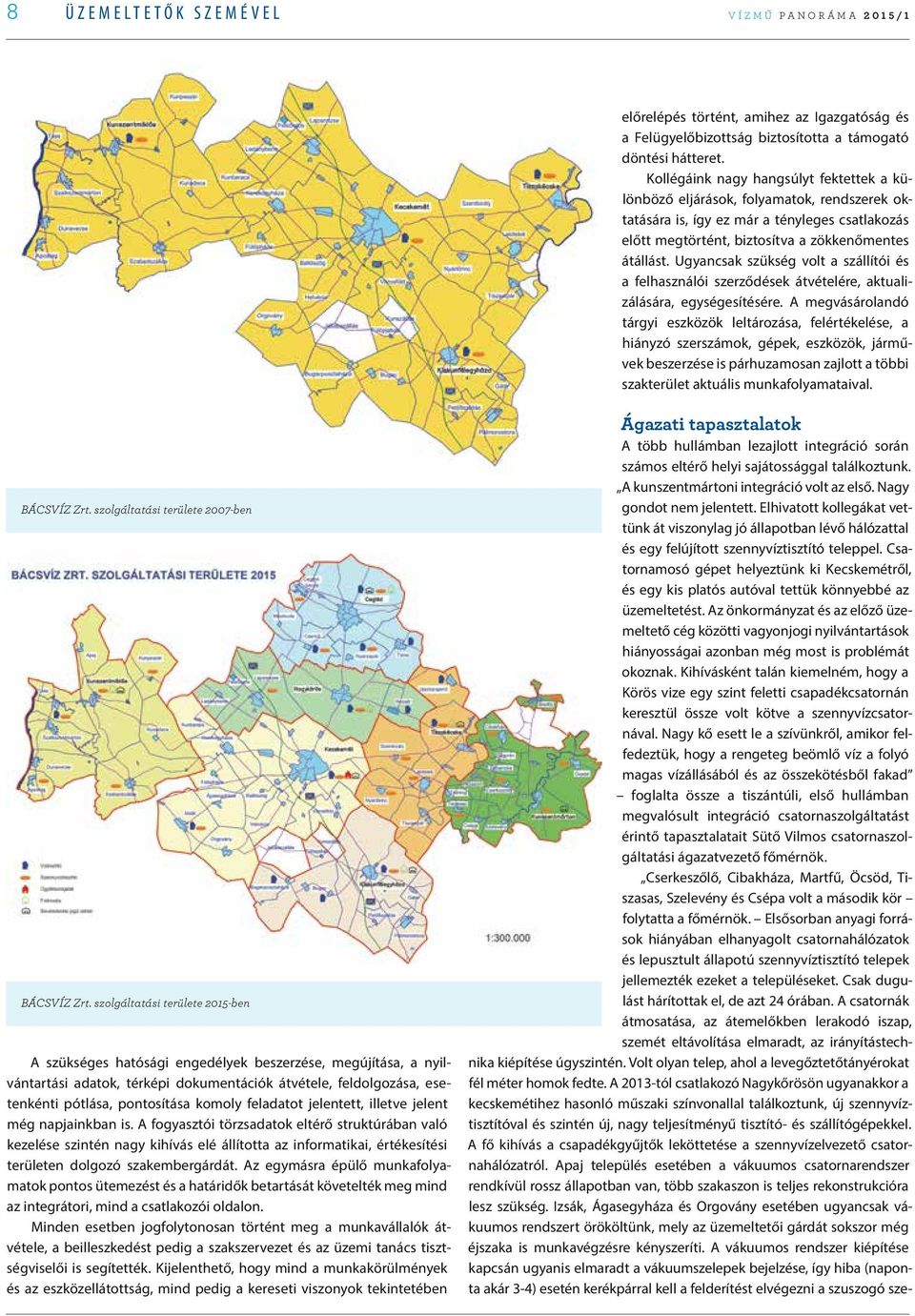 Ugyancsak szükség volt a szállítói és a felhasználói szerződések átvételére, aktualizálására, egységesítésére.