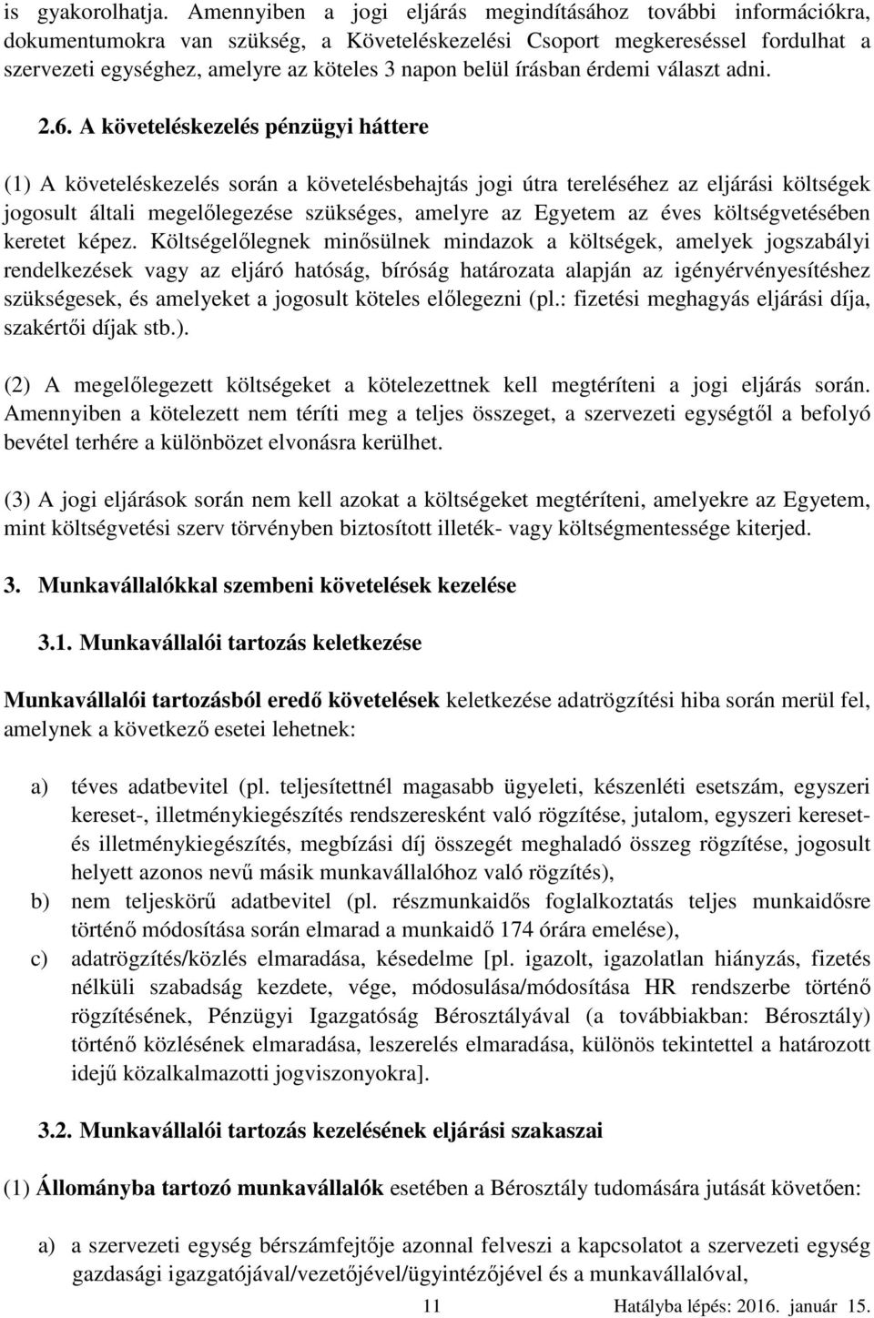 belül írásban érdemi választ adni. 2.6.