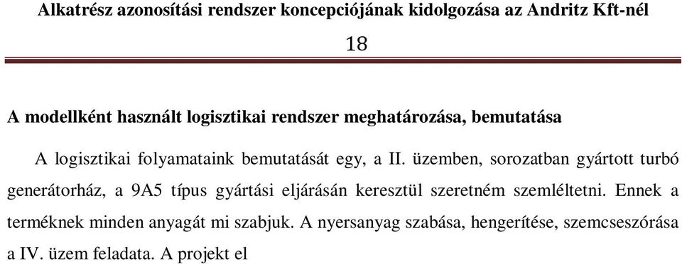 üzemben, sorozatban gyártott turbó generátorház, a 9A5 típus gyártási eljárásán keresztül szeretném szemléltetni.