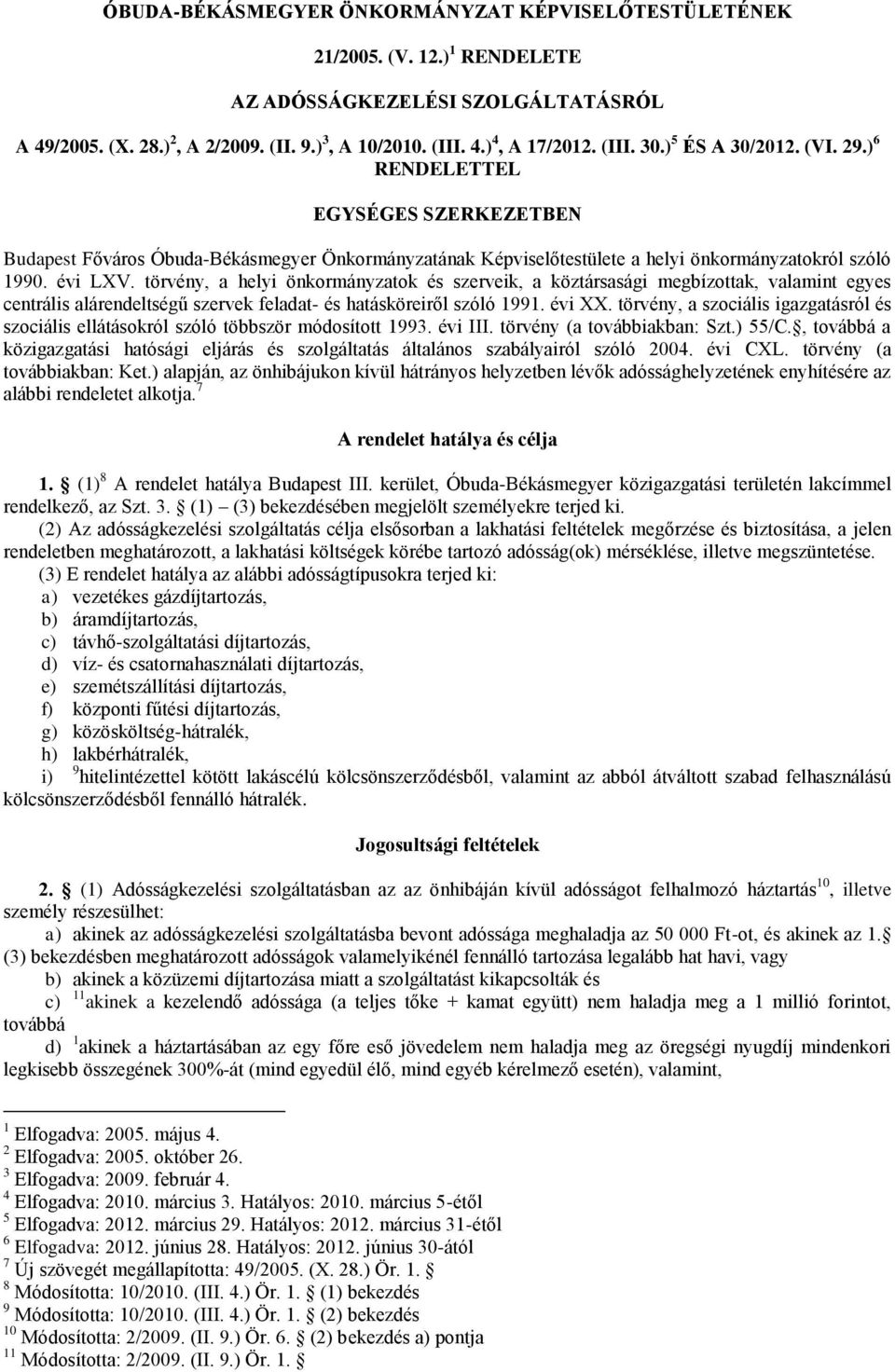 törvény, a helyi önkormányzatok és szerveik, a köztársasági megbízottak, valamint egyes centrális alárendeltségű szervek feladat- és hatásköreiről szóló 1991. évi XX.