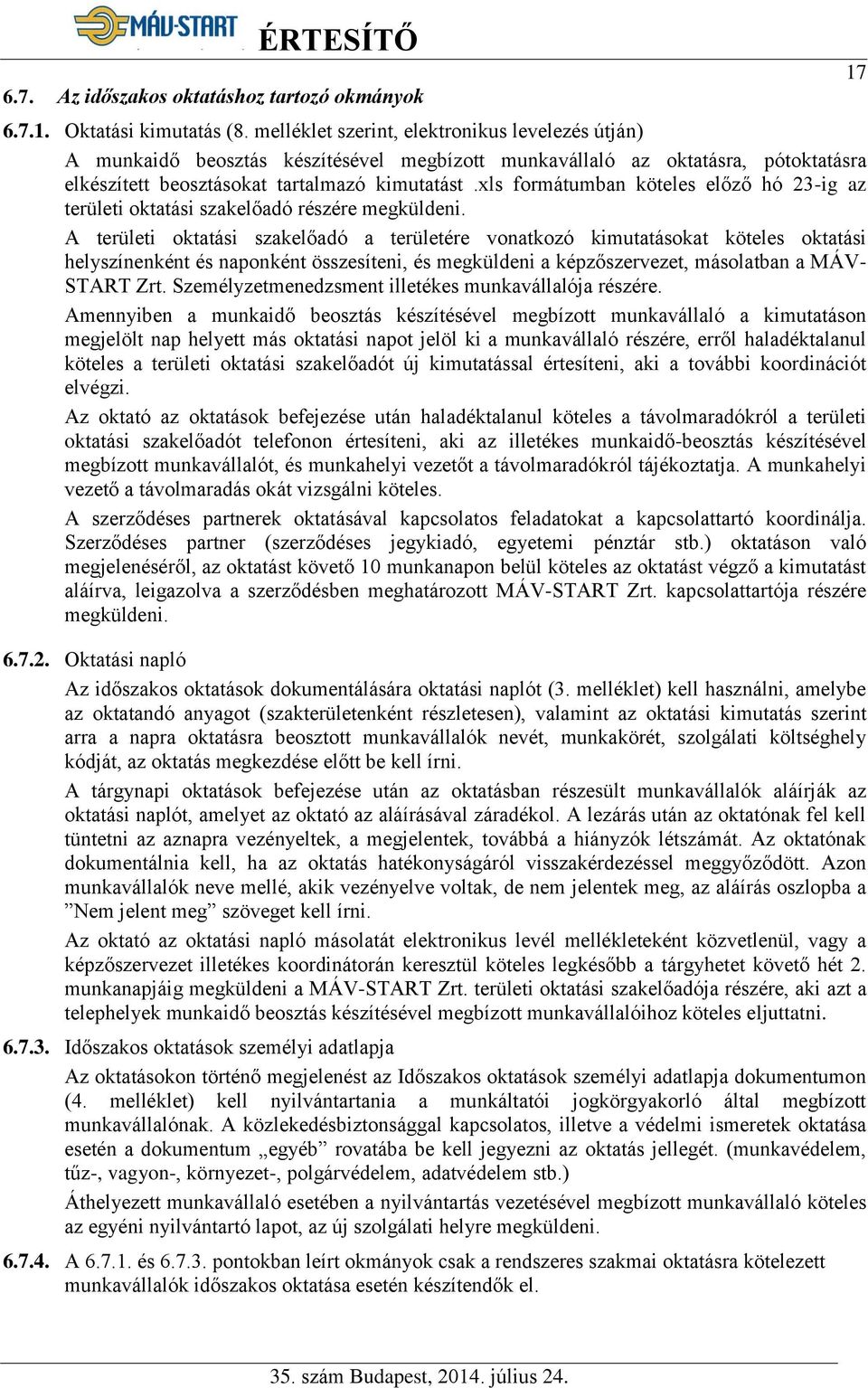 xls formátumban köteles előző hó 23-ig az területi oktatási szakelőadó részére megküldeni.