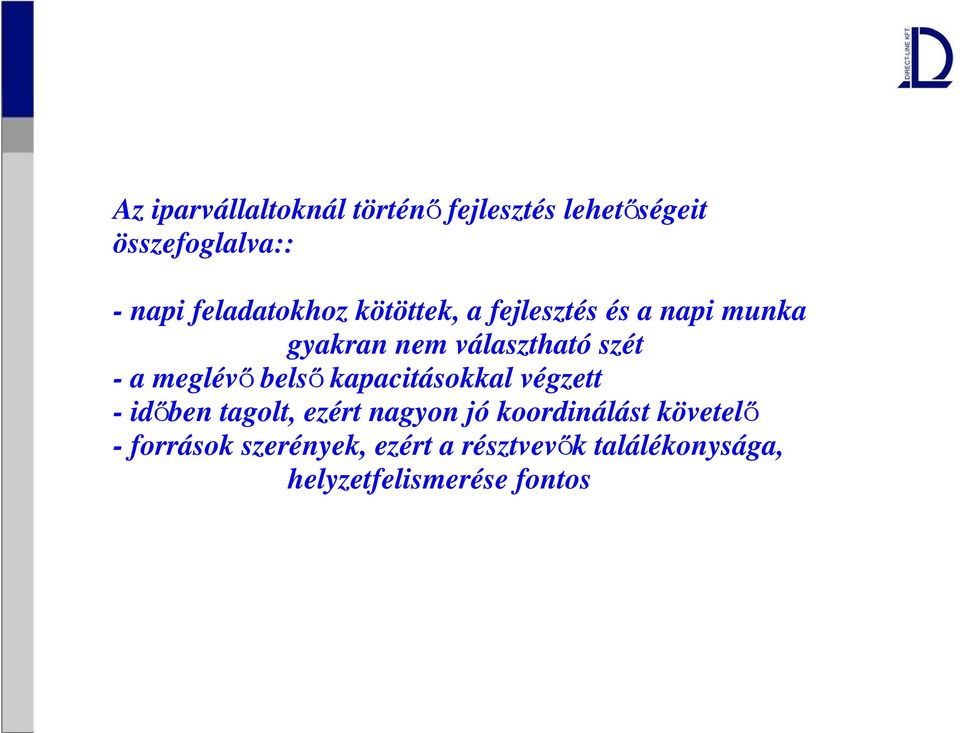 a meglévő belső kapacitásokkal végzett - időben tagolt, ezért nagyon jó
