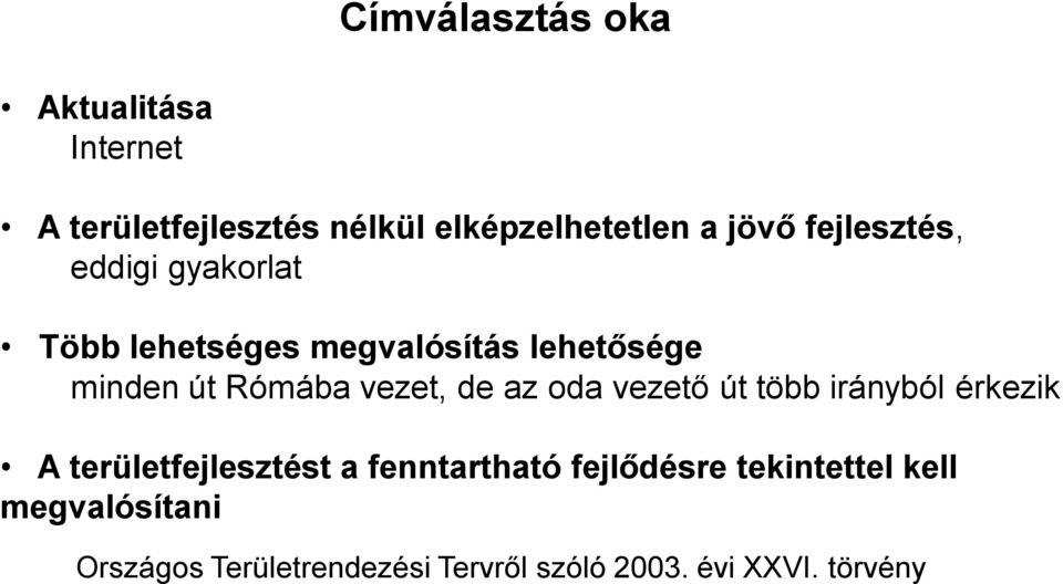 vezet, de az oda vezető út több irányból érkezik A területfejlesztést a fenntartható