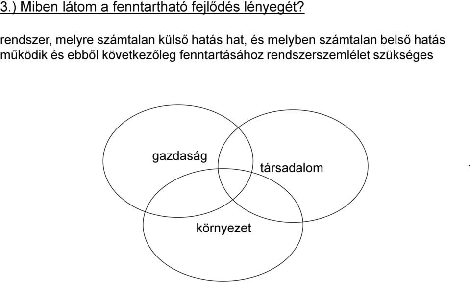 számtalan belső hatás működik és ebből következőleg
