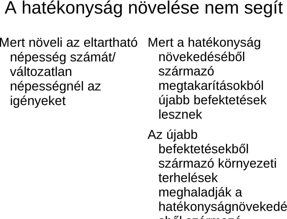 növekedéséből származó megtakarításokból újabb befektetések lesznek Az