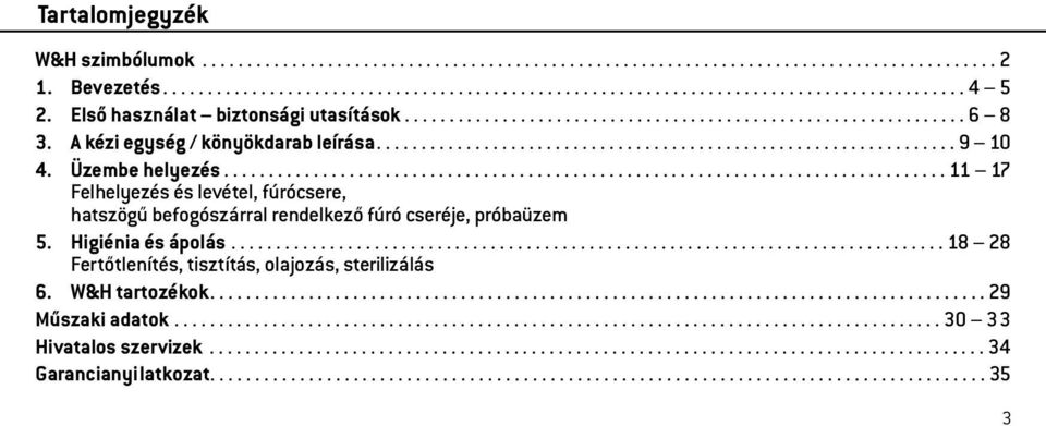 Üzembe helyezés................................................................................. 11 17 Felhelyezés és levétel, fúrócsere, hatszögű befogószárral rendelkező fúró cseréje, próbaüzem 5.