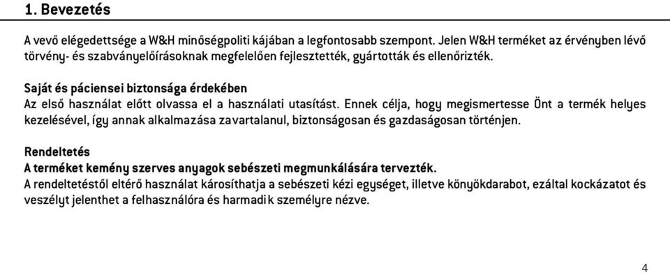Saját és páciensei biztonsága érdekében Az első használat előtt olvassa el a használati utasítást.
