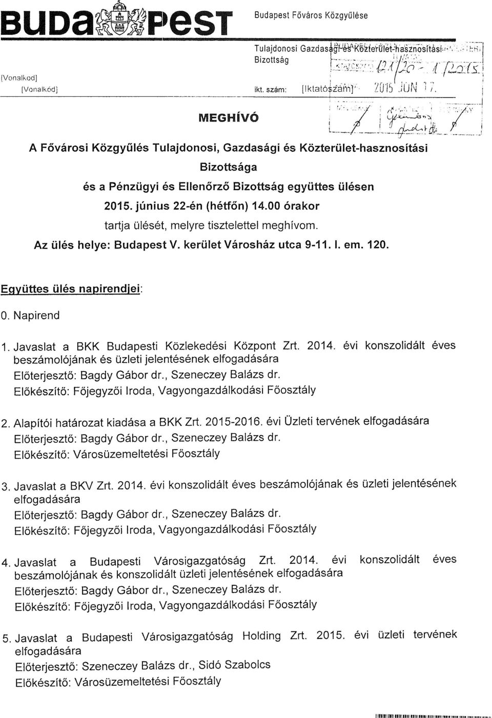 z. (\....,_. :1: ~: _j l '. I_ ~--*='0t&,... _! A Fővárosi Közgyűlés Tulajdonosi, Gazdasági és Közterület-hasznosítási Bizottsága és a Pénzügyi és Ellenőrző Bizottság együttes ülésen 2015.