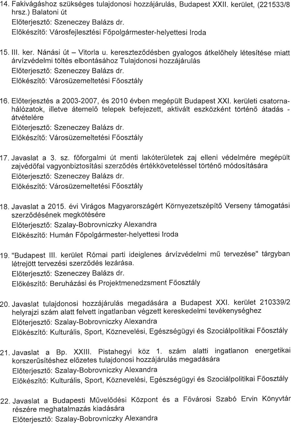 kerületi csatornahálózatok, illetve átemelő telepek befejezett, aktivált eszközként történő átadás - átvételére 17. Javaslat a 3. sz.
