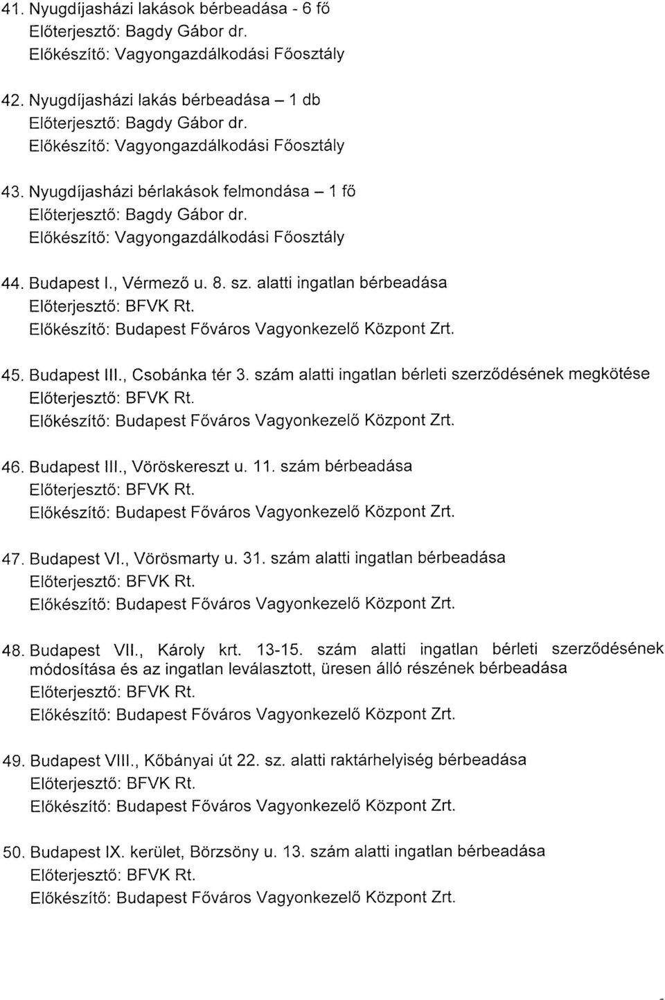 Budapest VI., Vörösmarty u. 31. szám alatti ingatlan bérbeadása 48. Budapest VII., Károly krt. 13-15.