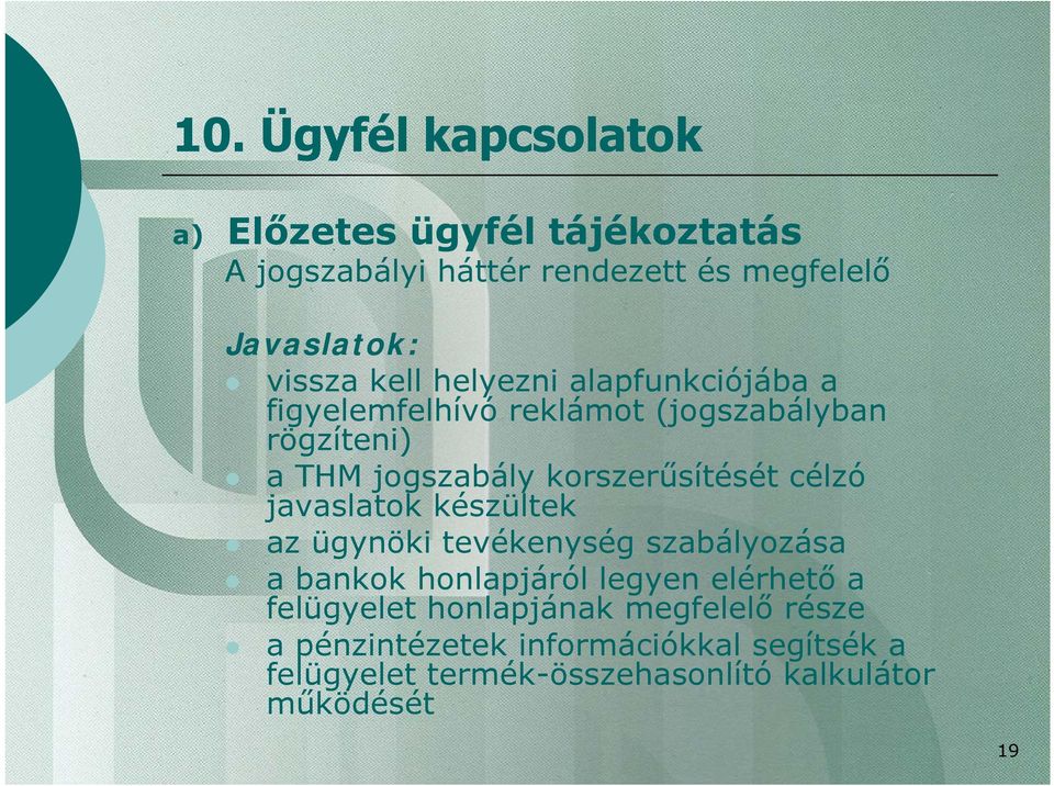 célzó javaslatok készültek az ügynöki tevékenység szabályozása a bankok honlapjáról legyen elérhető a felügyelet