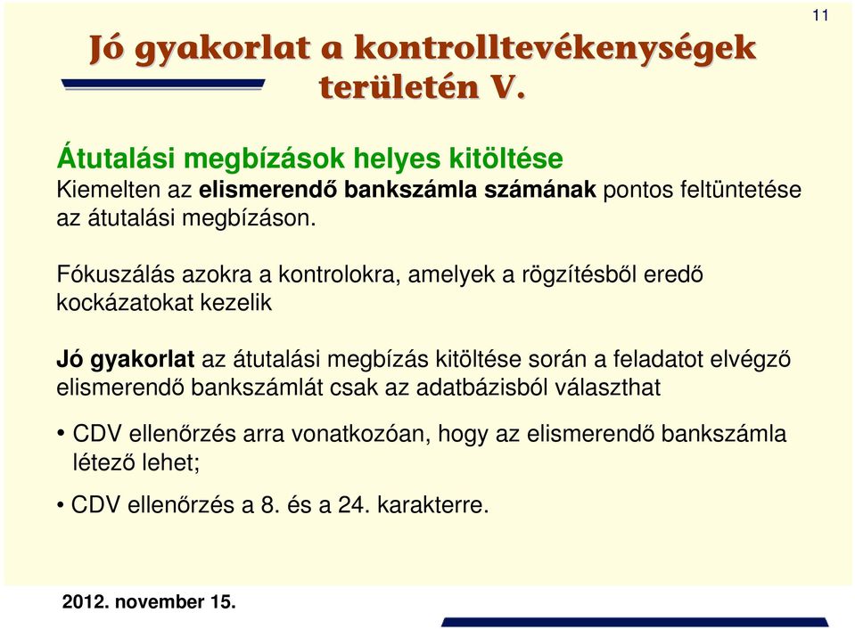 Fókuszálás azokra a kontrolokra, amelyek a rögzítésből eredő kockázatokat kezelik Jó gyakorlat az átutalási megbízás kitöltése