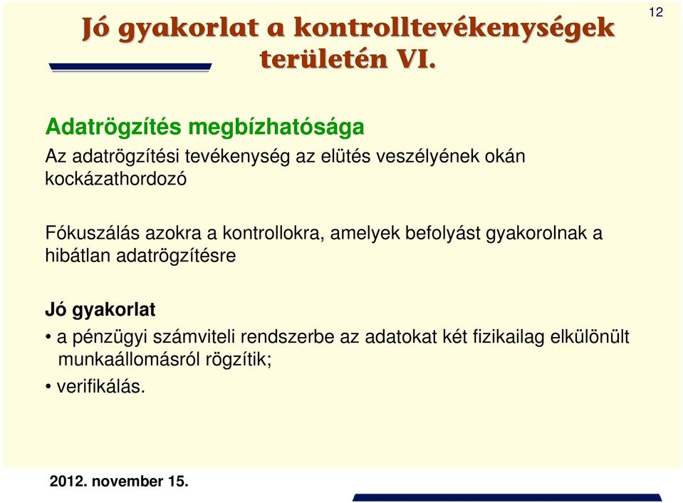 kockázathordozó Fókuszálás azokra a kontrollokra, amelyek befolyást gyakorolnak a hibátlan